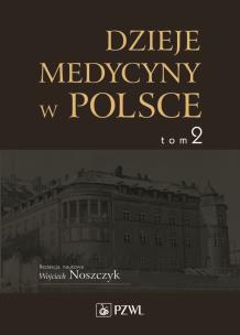 Dzieje medycyny w Polsce. Lata 1914-1944. Tom 2. Autor: Noszczyk Wojciech. Multiszop.pl Okładka książki Dzieje medycyny w Polsce. Lata 1914-1944. Tom 2