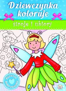 Okładka książki Dziewczynka koloruje stroje i ubiory