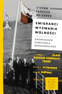 Emigranci. Wyzwania wolności. Opowiadanie powstańca warszawskiego. Autor: Meissner Stefan Tadeusz. Multiszop.pl Okładka książki Emigranci. Wyzwania wolności. Opowiadanie powstańca warszawskiego