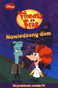 Okładka książki Fineasz i Ferb - Nawiedzony dom