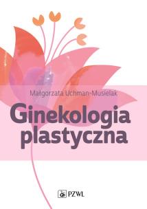 Ginekologia plastyczna. Autor: Uchman-Musielak Małgorzata. Multiszop.pl Okładka książki Ginekologia plastyczna
