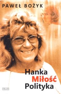 Okładka książki Hanka, miłość, polityka - Bożyk Paweł