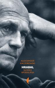 Okładka książki Hrabal. Słodka apokalipsa