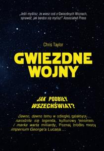 Okładka książki Jak Gwiezdne Wojny podbiły wszechświat?