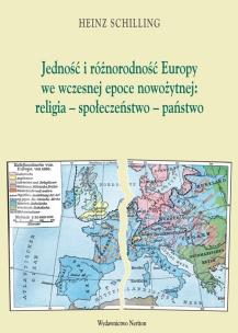 Okładka książki Jednośc i różnorodność Europy we wczesnej epoce nowożytnej religia społeczeństwo państwo