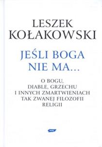 Okładka książki Jeśli Boga nie ma... O Bogu, diable, grzechu i innych zmartwieniach tak zwanej filozofii religii