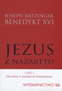 Okładka książki Jezus z Nazaretu. Część 1. Od chrztu w Jordanie ..
