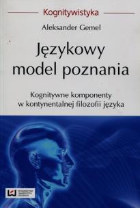Okładka książki Językowy model poznania Kognitywne komponenty w kontynentalnej filozofii języka