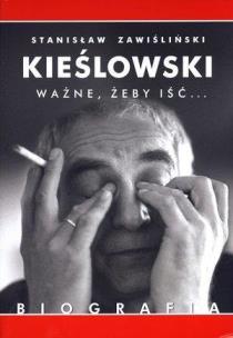 Okładka książki Kieślowski. Ważne, żeby iść... Biografia