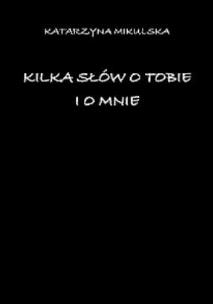 Okładka książki Kilka słów o tobie i o mnie