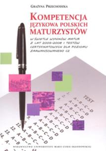 Okładka książki Kompetencja językowa polskich maturzystów w świetle wyników matur z lat 2005-2008 i testów certyfikowanych