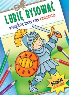 Okładka książki Lubie rysować. Książeczka dla chłopca
