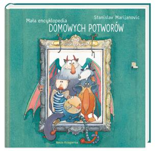 Mała encyklopedia Domowych Potworów. Autor: Stanislav Marijanović. Multiszop.pl Okładka książki Mała encyklopedia Domowych Potworów