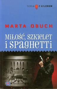 Miłość, szkielet i spaghetti. Autor: Marta Obuch. Multiszop.pl Okładka książki Miłość, szkielet i spaghetti