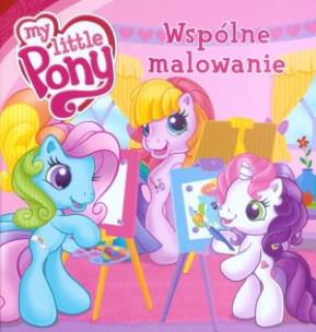 Okładka książki Mój kucyk Pony - Wspólne malowanie tw