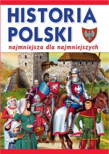 Najmniejsza historia Polski dla najmłodszych. Autor: Krzysztof Wiśniewski (ilustr.). Multiszop.pl Okładka książki Najmniejsza historia Polski dla najmłodszych