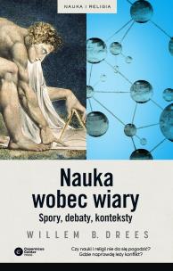 Nauka wobec wiary. Spory, debaty, konteksty. Autor: Drees Willem B.. Multiszop.pl Okładka książki Nauka wobec wiary. Spory, debaty, konteksty