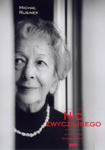 Nic zwyczajnego. O Wisławie Szymborskiej. Autor: Michał Rusinek. Multiszop.pl Okładka książki Nic zwyczajnego. O Wisławie Szymborskiej