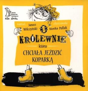 Okładka książki O królewnie, która chciała jeździć koparką