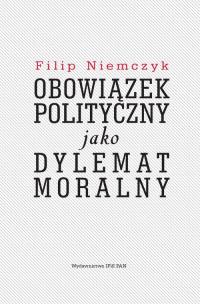 Okładka książki Obowiązek polityczny jako dylemat moralny