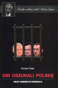 Okładka książki Oni oszukali Polskę. Kulisy haniebnych prowokacji
