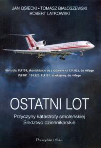 Okładka książki Ostatni lot. Przyczyny katastrofy smoleńskiej 2011