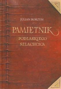 Okładka książki Pamiętnik podlaskiego szlachcica