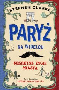 Okładka książki Paryż na widelcu. Sekretne życie miasta TW