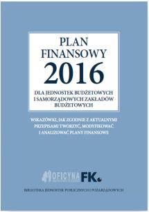 Okładka książki Plan finansowy 2016 dla jednostek budżetowych i samorządowych zakładów budżetowych