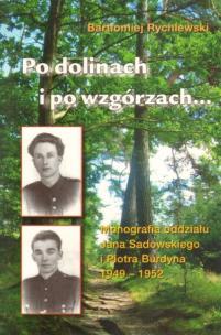 Okładka książki Po dolinach i po wzgórzach. Monografia oddziału Jana Sadowskiego i Piotra Burdyna 1949-1952