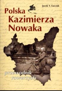 Okładka książki Polska Kazimierza Nowaka. Przewodnik rowerzysty