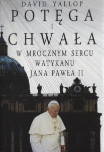 Okładka książki Potęga i chwała. W mrocznym sercu Watykanu JP II