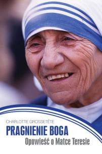 Okładka książki Pragnienie Boga. Opowieść o Matce Teresie