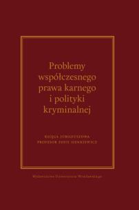 Opakowanie Problemy współczesnego prawa karnego i polityki kryminalnej. Księga jubileuszowa Profesor Zofii Sien