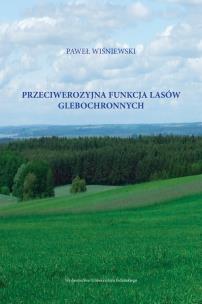 Okładka książki Przeciwerozyjna funkcja lasów glebochronnych