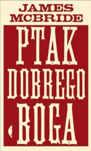 Ptak dobrego Boga. Autor: James McBride. Multiszop.pl Okładka książki Ptak dobrego Boga