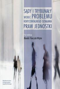 Okładka książki Sądy i trybunały wobec problemu horyzontalnego działania praw jednostki