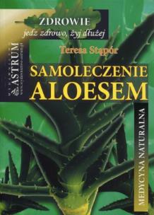 Samoleczenie aloesem. Autor: Teresa Stąpór. Multiszop.pl Okładka książki Samoleczenie aloesem