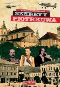 Sekrety Piotrkowa. Autor: Agnieszka Warchulińska. Multiszop.pl Okładka książki Sekrety Piotrkowa
