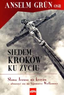Siedem kroków ku życiu. Autor: Anselm Grun. Multiszop.pl Okładka książki Siedem kroków ku życiu