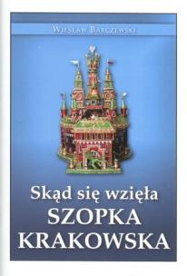 Okładka książki Skąd się wzięła Szopka Krakowska