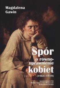 Okładka książki Spór o równouprawnienie kobiet 1864-1919