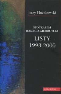 Okładka książki Spotkałem Jerzego Giedroycia Listy 1993-2000