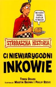 Okładka książki Strrraszna Historia - Ci niewiarygodni Inkowie