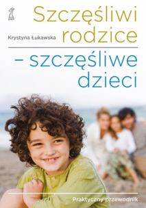 Okładka książki Szczęśliwi rodzice - szczęśliwe dzieci
