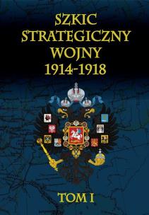 Okładka książki Szkic strategiczny wojny 1914-1918 Tom 1