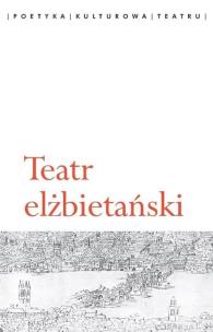 Teatr elżbietański. Autor: Chałupnik Agata. Multiszop.pl Okładka książki Teatr elżbietański