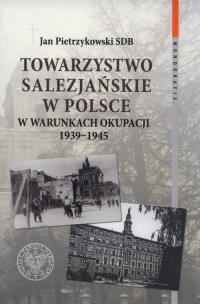 Towarzystwo Salezjańskie w Polsce. Autor: Pietrzykowski Jan. Multiszop.pl Okładka książki Towarzystwo Salezjańskie w Polsce