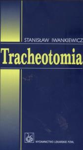 Tracheotomia. Autor: Iwankiewicz Stanisław. Multiszop.pl Okładka książki Tracheotomia