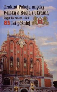 Okładka książki Traktat Pokoju między Polską a Rosją i Ukrainą. Ryga, 18 marca 1921. 85 lat później